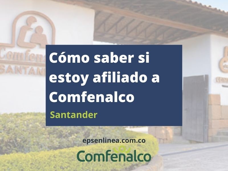 Cómo saber si estoy afiliado a Comfenalco Santander