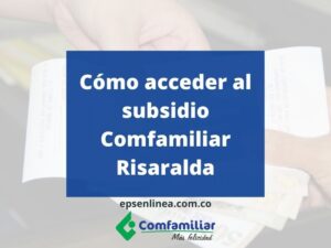 Cómo acceder al subsidio Comfamiliar Risaralda